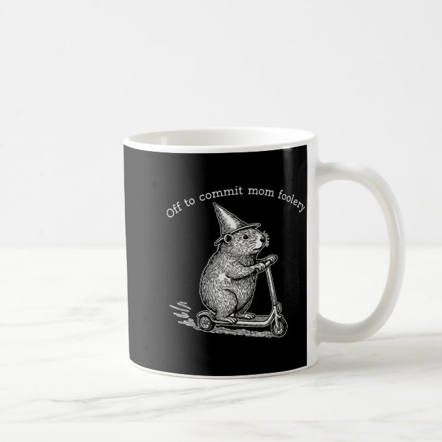 Groundhog Scooter Off To Commit Mom Foolery Mother Coffee Mug (Right)