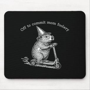Groundhog Scooter Off To Commit Mom Foolery Mother Mouse Pad
