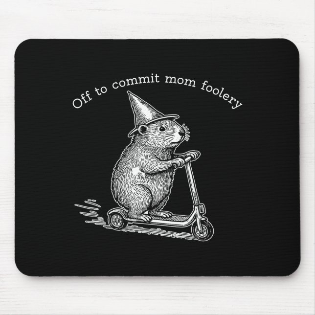 Groundhog Scooter Off To Commit Mom Foolery Mother Mouse Pad (Front)