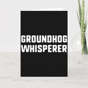 Groundhog Whisperer Funny Lover Animal Card