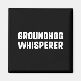 Groundhog Whisperer Funny Lover Animal Magnet