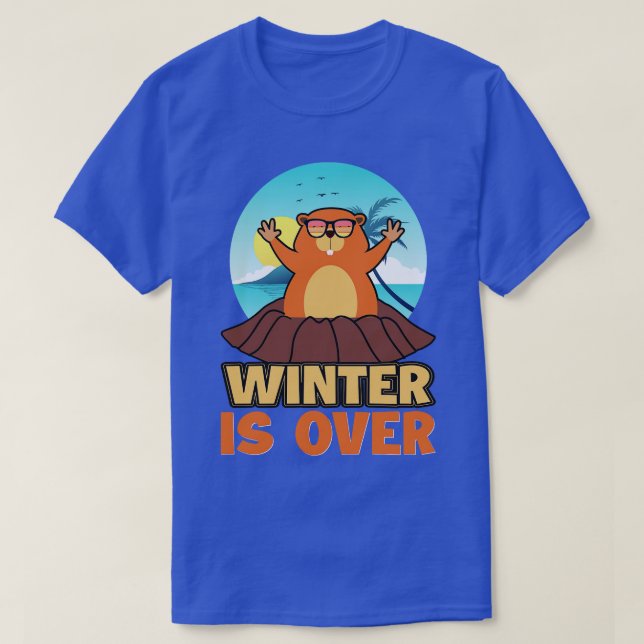 Groundhog Winter Is Over  T-Shirt (Design Front)