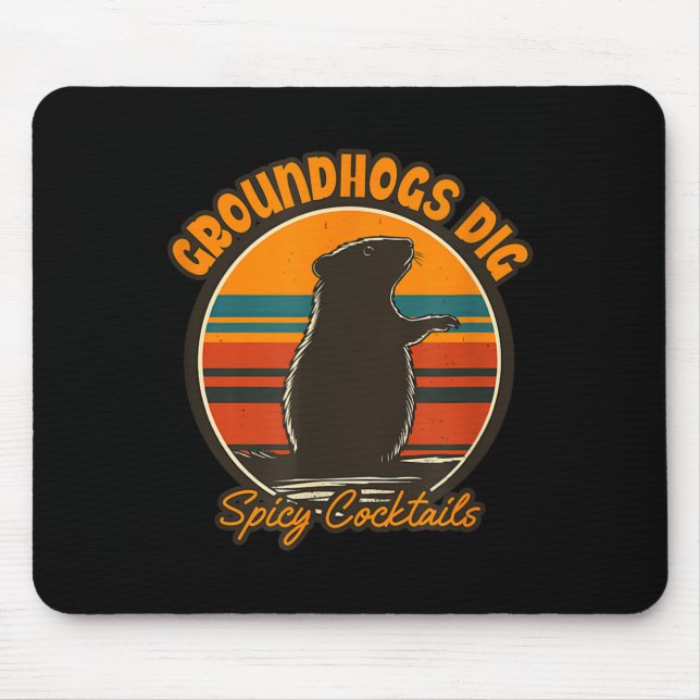 Groundhogs Dig Spicy Tails - Funny Humorous Drinki Mouse Pad (Front)