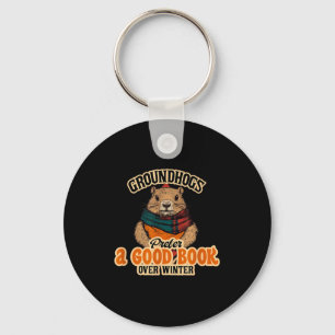 Groundhogs Prefer A Good Book Over Winter Key Ring
