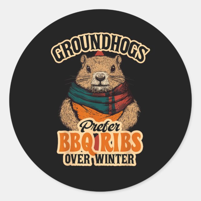 Groundhogs Prefer Bbq Ribs Over Winter - Funny Des Classic Round Sticker (Front)