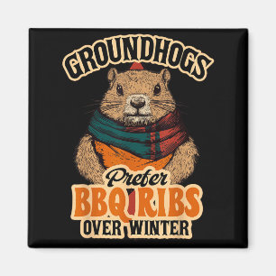 Groundhogs Prefer Bbq Ribs Over Winter - Funny Des Magnet