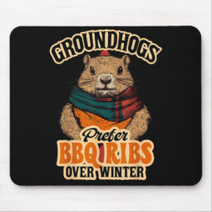 Groundhogs Prefer Bbq Ribs Over Winter - Funny Des Mouse Pad