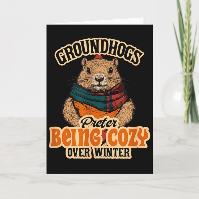 Groundhogs Prefer Being Cosy Over Winter February  Card (Front)