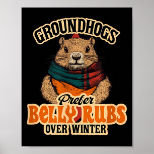 Groundhogs Prefer Belly Rubs Over Winter February Poster