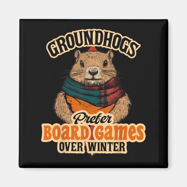 Groundhogs Prefer Board Games Over Winter  Magnet (Front)