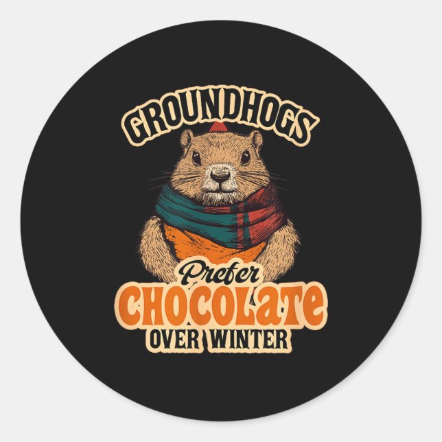 Groundhogs Prefer Chocolate Over Winter February  Classic Round Sticker (Front)