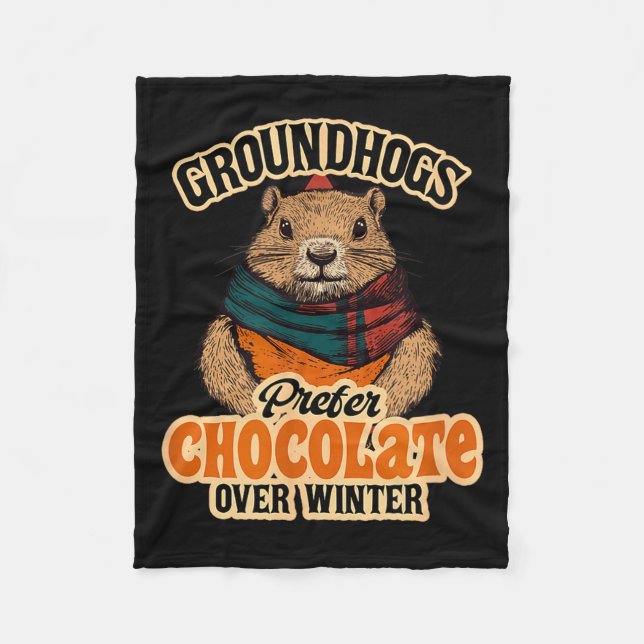 Groundhogs Prefer Chocolate Over Winter February  Fleece Blanket (Front)