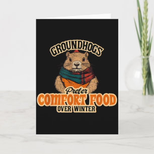 Groundhogs Prefer Comfort Food Over Winter Card