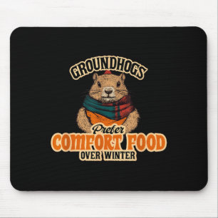 Groundhogs Prefer Comfort Food Over Winter Mouse Pad