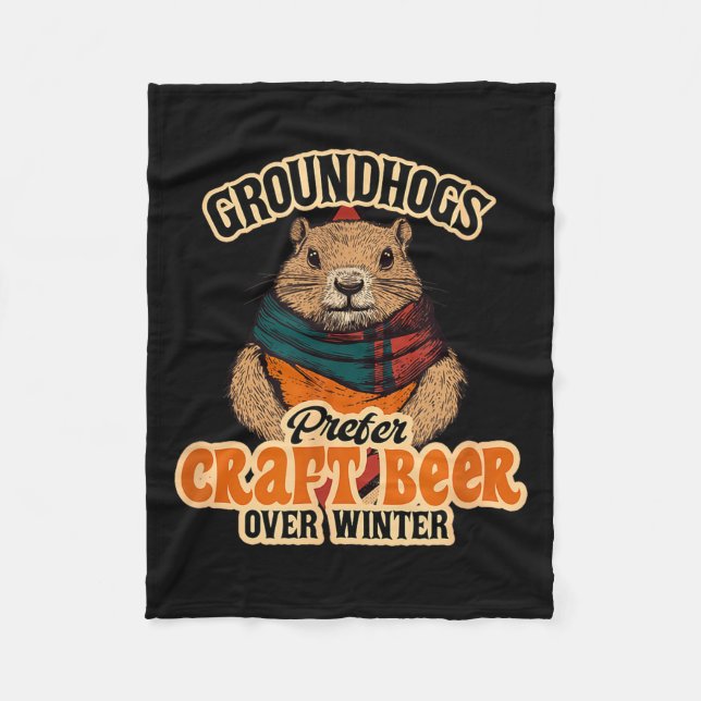 Groundhogs Prefer Craft Beer Over Winter  Fleece Blanket (Front)