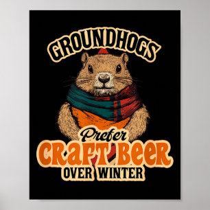 Groundhogs Prefer Craft Beer Over Winter Poster