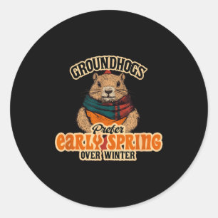 Groundhogs Prefer Early Spring Over Winter Classic Round Sticker