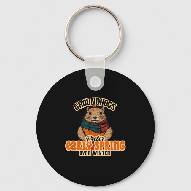 Groundhogs Prefer Early Spring Over Winter  Key Ring (Front)