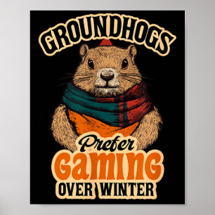 Groundhogs Prefer Gaming Over Winter February  Poster