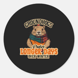 Groundhogs Prefer Longer Days Over Winter  Classic Round Sticker