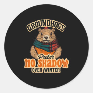 Groundhogs Prefer No Shadow Over Winter Classic Round Sticker