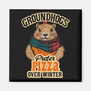 Groundhogs Prefer Pizza Over Winter Fun February Magnet