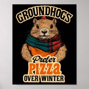 Groundhogs Prefer Pizza Over Winter Fun February Poster