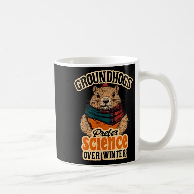 Groundhogs Prefer Science Over Winter February  Coffee Mug (Right)