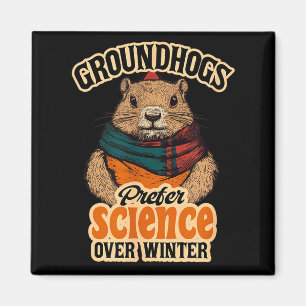 Groundhogs Prefer Science Over Winter February Magnet