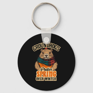 Groundhogs Prefer Spring Over Winter Groundhog Day Key Ring
