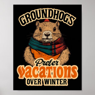 Groundhogs Prefer Vacations Over Winter Poster