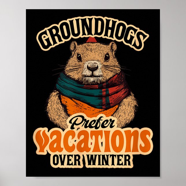 Groundhogs Prefer Vacations Over Winter  Poster (Front)