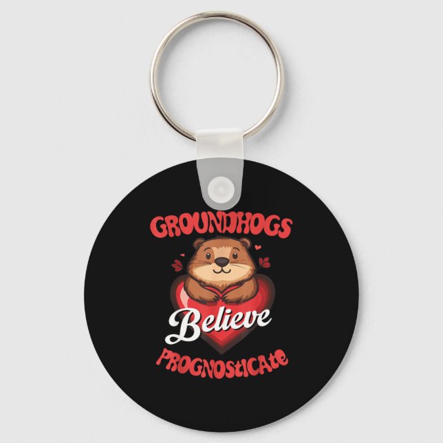 Groundhogs Prognosticate Believe Funny Valentines  Key Ring (Front)