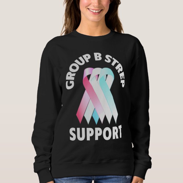 Group B Strep Suppor   Group B Strep Awareness Mon Sweatshirt (Front)