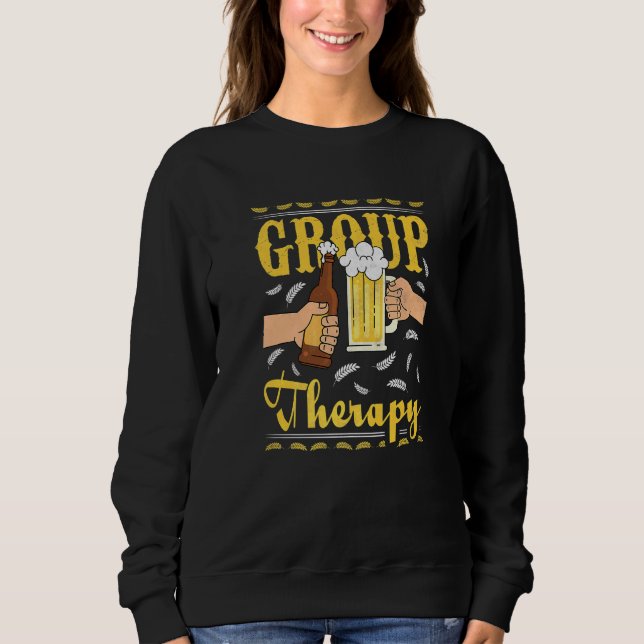 Group Therapy, Beer Day   Sweatshirt (Front)
