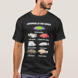 Groupers Of The World Educational Fish Fisherman F T-Shirt