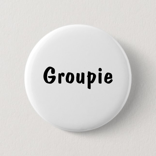 Groupie 6 Cm Round Badge (Front)