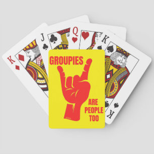 GROUPIES ARE PEOPLE TOO funny music fan Playing Cards