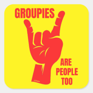 GROUPIES ARE PEOPLE TOO funny music fan Square Sticker