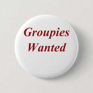 Groupies Wanted 6 Cm Round Badge