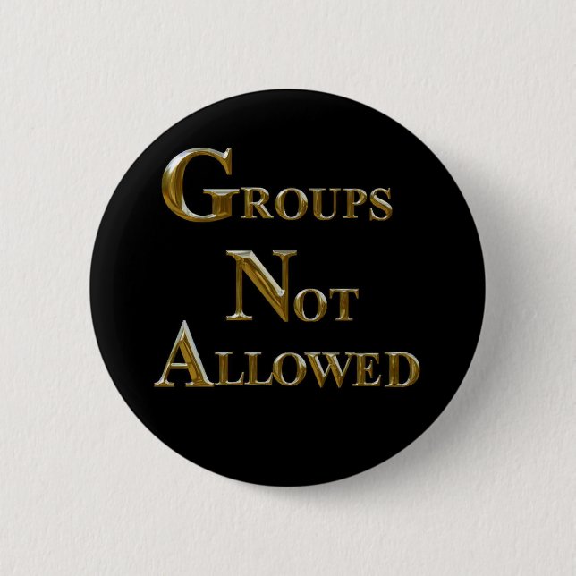 GROUPS NOT ALLOWED 6 CM ROUND BADGE (Front)