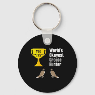 Grouse Hunting Gift - Funny Okayest Hunter Key Ring