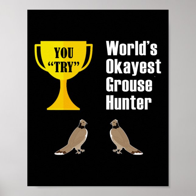 Grouse Hunting Gift - Funny Okayest Hunter  Poster (Front)