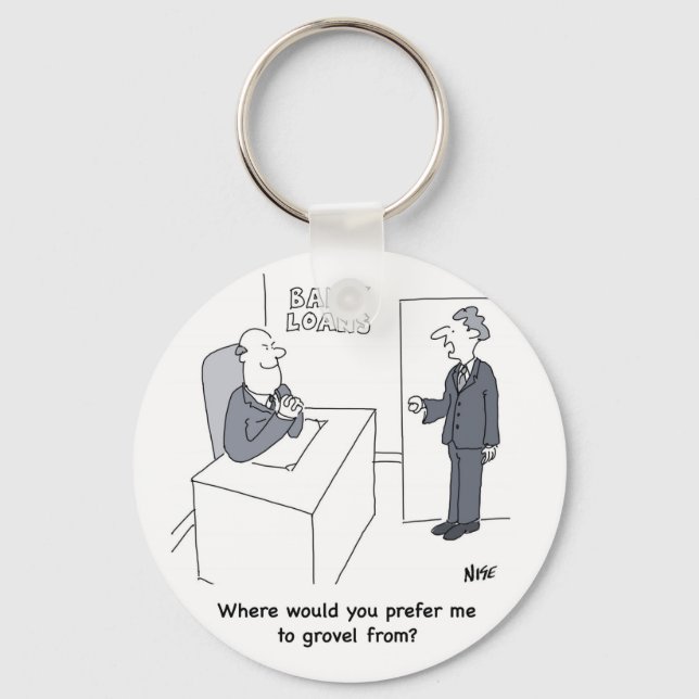 Grovel at Bank Loans Office. Funny Bank Cartoon Key Ring (Front)