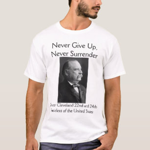 Grover Cleveland "Never Surrender" T-Shirt