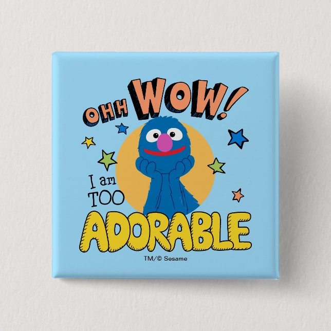 Grover | I Am Too Adorable 15 Cm Square Badge (Front)