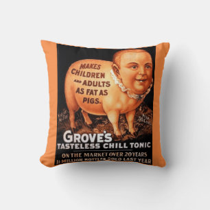 Groves Tonic makes children and adults fat as pigs Cushion
