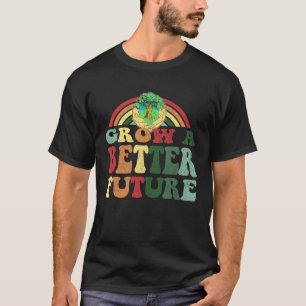Grow A Better Future  Earth Day Family T-Shirt