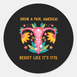 Grow A Pair America Resist Like It's 1776 Classic Round Sticker