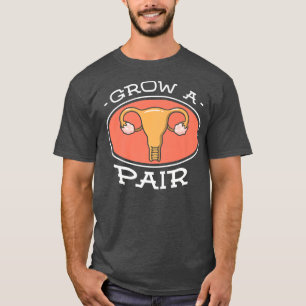 Grow A Pair For A Feminist Feminism 2597 T-Shirt